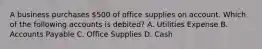 A business purchases 500 of office supplies on account. Which of the following accounts is debited? A. Utilities Expense B. Accounts Payable C. Office Supplies D. Cash