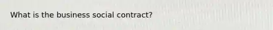 What is the business social contract?