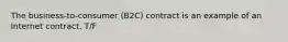 The business-to-consumer (B2C) contract is an example of an Internet contract. T/F