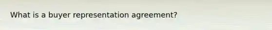 What is a buyer representation agreement?