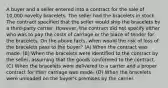 A buyer and a seller entered into a contract for the sale of 10,000 novelty bracelets. The seller had the bracelets in stock. The contract specified that the seller would ship the bracelets by a third-party carrier. However, the contract did not specify either who was to pay the costs of carriage or the place of tender for the bracelets. On the above facts, when would the risk of loss of the bracelets pass to the buyer? (A) When the contract was made. (B) When the bracelets were identified to the contract by the seller, assuming that the goods conformed to the contract. (C) When the bracelets were delivered to a carrier and a proper contract for their carriage was made. (D) When the bracelets were unloaded on the buyer's premises by the carrier.