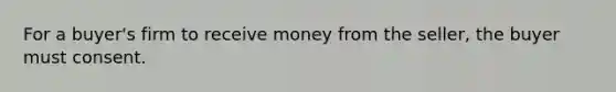 For a buyer's firm to receive money from the seller, the buyer must consent.