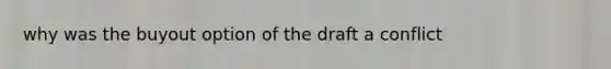 why was the buyout option of the draft a conflict