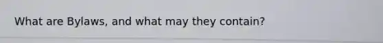 What are Bylaws, and what may they contain?