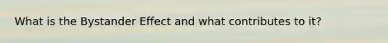 What is the Bystander Effect and what contributes to it?