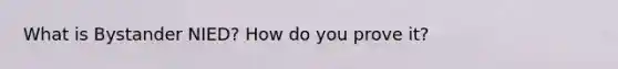 What is Bystander NIED? How do you prove it?