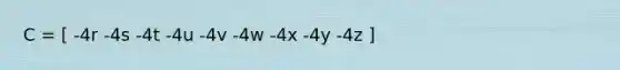 C = [ -4r -4s -4t -4u -4v -4w -4x -4y -4z ]