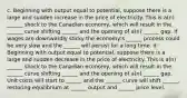 c. Beginning with output equal to potential, suppose there is a large and sudden increase in the price of electricity. This is a(n) ______ shock to the Canadian economy, which will result in the ______ curve shifting ______ and the opening of a(n) ______ gap. If wages are downwardly sticky the economy's ______ process could be very slow and the ______ will persist for a long time. d. Beginning with output equal to potential, suppose there is a large and sudden decrease in the price of electricity. This is a(n) ______ shock to the Canadian economy, which will result in the ______ curve shifting ______ and the opening of a(n) ______ gap. Unit costs will start to ______ and the ______ curve will shift ______, restoring equilibrium at ______ output and ______ price level.