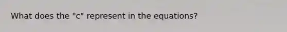 What does the "c" represent in the equations?