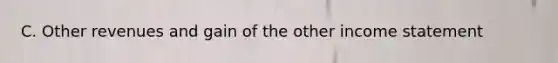 C. Other revenues and gain of the other income statement