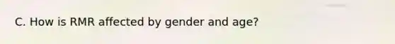 C. How is RMR affected by gender and age?