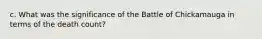 c. What was the significance of the Battle of Chickamauga in terms of the death count?