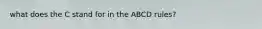 what does the C stand for in the ABCD rules?