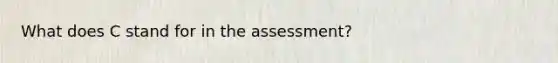 What does C stand for in the assessment?