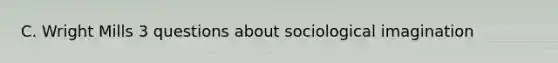 C. Wright Mills 3 questions about sociological imagination