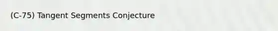 (C-75) Tangent Segments Conjecture