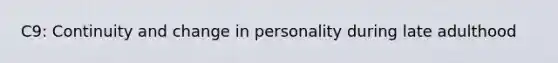 C9: Continuity and change in personality during late adulthood