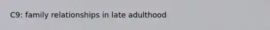 C9: family relationships in late adulthood