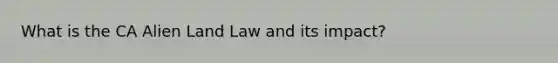 What is the CA Alien Land Law and its impact?