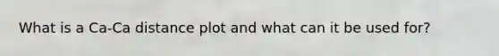 What is a Ca-Ca distance plot and what can it be used for?