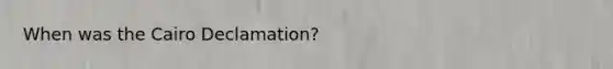 When was the Cairo Declamation?