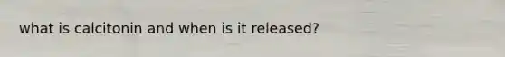 what is calcitonin and when is it released?