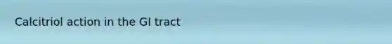 Calcitriol action in the GI tract