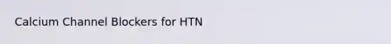 Calcium Channel Blockers for HTN