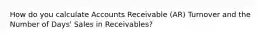 How do you calculate Accounts Receivable (AR) Turnover and the Number of Days' Sales in Receivables?