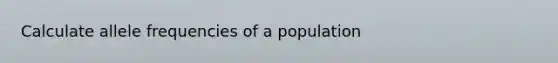 Calculate allele frequencies of a population