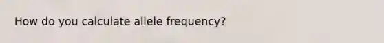 How do you calculate allele frequency?