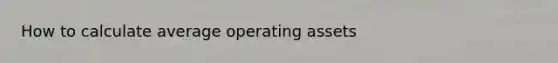 How to calculate average operating assets