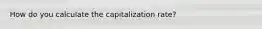 How do you calculate the capitalization rate?