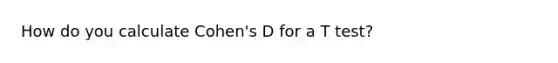 How do you calculate Cohen's D for a T test?