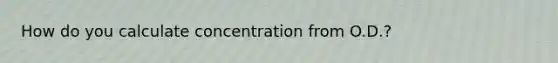 How do you calculate concentration from O.D.?