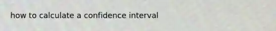 how to calculate a confidence interval