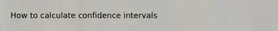 How to calculate confidence intervals