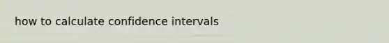 how to calculate confidence intervals