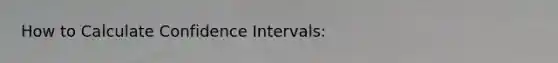 How to Calculate Confidence Intervals: