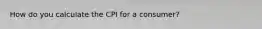 How do you calculate the CPI for a consumer?