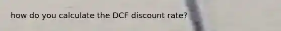 how do you calculate the DCF discount rate?