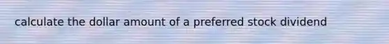 calculate the dollar amount of a preferred stock dividend