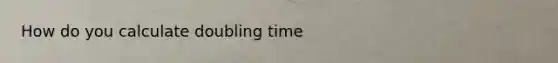 How do you calculate doubling time