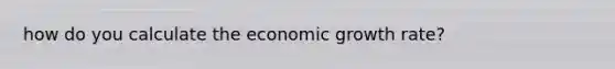 how do you calculate the economic growth rate?