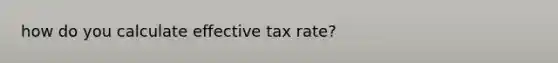 how do you calculate effective tax rate?