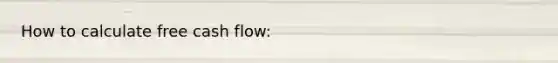 How to calculate free cash flow: