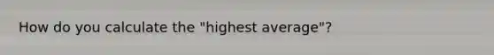 How do you calculate the "highest average"?