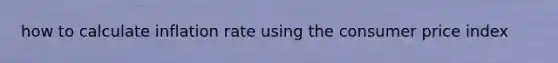 how to calculate inflation rate using the consumer price index