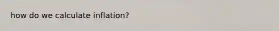 how do we calculate inflation?