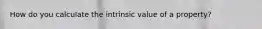 How do you calculate the intrinsic value of a property?